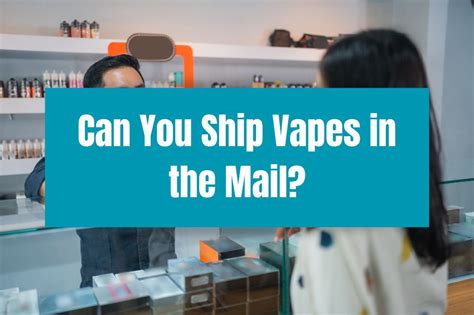 Can You Ship Vapes Through USPS? Exploring the Rules and Alternatives